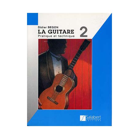 BEGON LA GUITARE PRATIQUE ET TECHNIQUE 2 SLB2774