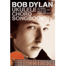 BOB DYLAN UKULELE CHORD SONGBOOK