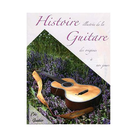 GAUTIER HISTOIRE ILLUSTREE DE LA GUITARE